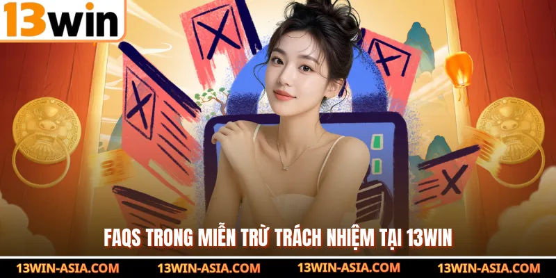 FAQs trong miễn trừ trách nhiệm tại 13Win