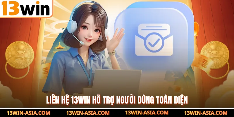 Liên hệ 13Win hỗ trợ người dùng toàn diện