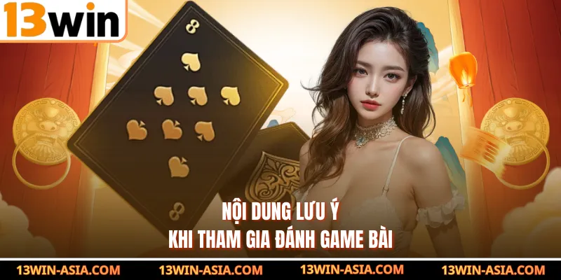 Nội dung lưu ý khi tham gia đánh game bài